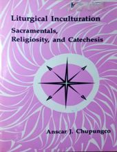 LITURGICAL INCULTURATION: SACRAMENTALS, RELIGIOSITY, AND CATECHESIS